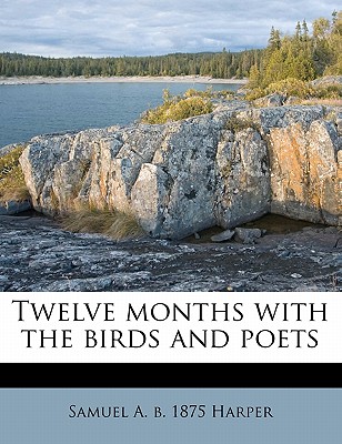 Twelve Months with the Birds and Poets