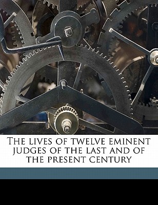 The lives of twelve eminent judges of the last and of the present century Volume 2