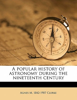 A Popular History of Astronomy During the Nineteenth Century