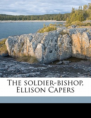 The Soldier-Bishop, Ellison Capers