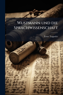 Wustmann und die Sprachwissenschaft