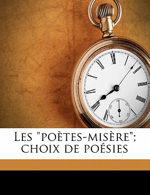 Les "poètes-misère"; choix de poésies