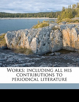 Works; Including All His Contributions to Periodical Literature Volume 11