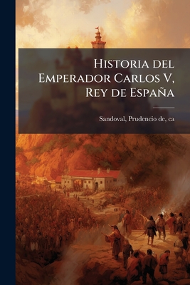 Historia del Emperador Carlos V, Rey de España: 5