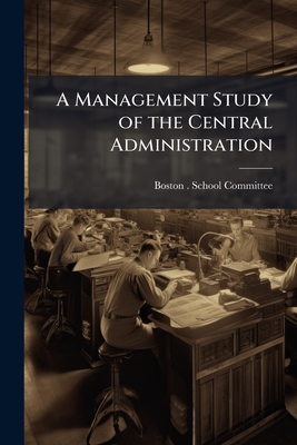 A Management Study of the Central Administration