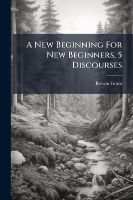 A New Beginning For New Beginners, 5 Discourses