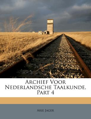 Archief Voor Nederlandsche Taalkunde, Part 4