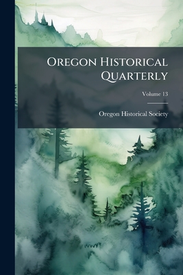Oregon Historical Quarterly; Volume 13