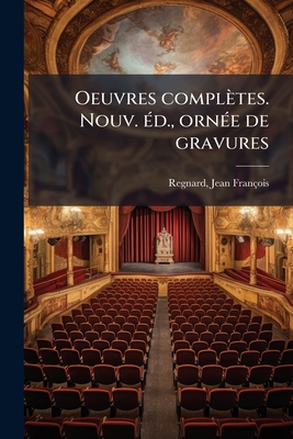 Oeuvres complètes. Nouv. éd., ornée de gravures: 4