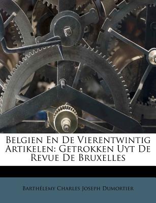 Belgien En de Vierentwintig Artikelen: Getrokken Uyt de Revue de Bruxelles