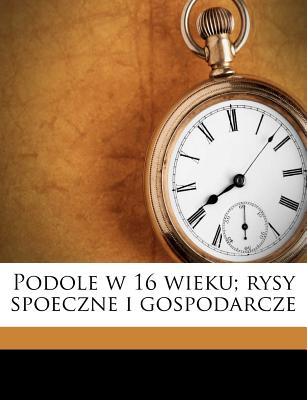 Podole W 16 Wieku; Rysy Spoeczne I Gospodarcze