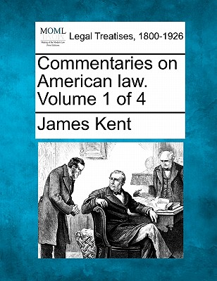 Commentaries on American law. Volume 1 of 4