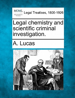 Legal Chemistry and Scientific Criminal Investigation.