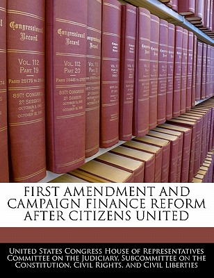 First Amendment and Campaign Finance Reform After Citizens United