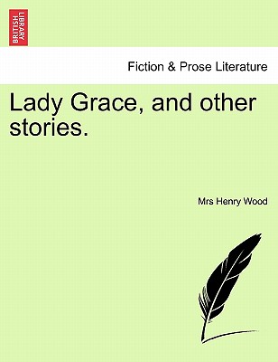 Lady Grace, and Other Stories.