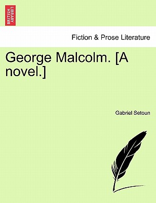 George Malcolm. [A Novel.]