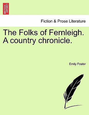 The Folks of Fernleigh. a Country Chronicle.