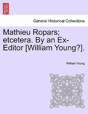 Mathieu Ropars; Etcetera. by an Ex-Editor [William Young?].