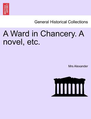 A Ward in Chancery. a Novel, Etc.