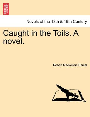 Caught in the Toils. a Novel.