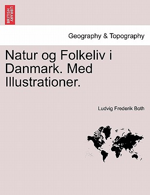 Natur og Folkeliv i Danmark. Med Illustrationer.