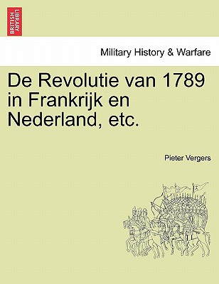 de Revolutie Van 1789 in Frankrijk En Nederland, Etc.
