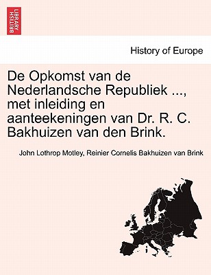 De Opkomst van de Nederlandsche Republiek ..., met inleiding en aanteekeningen van Dr. R. C. Bakhuizen van den Brink. DERDE DEEL