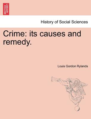 Crime: Its Causes and Remedy.