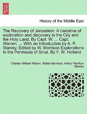 The Recovery of Jerusalem. a Narrative of Exploration and Discovery in the City and the Holy Land. by Capt. W. ... Capt. Warren. ... with an Introduct