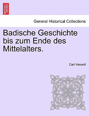 Badische Geschichte Bis Zum Ende Des Mittelalters.