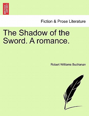 The Shadow of the Sword. a Romance.