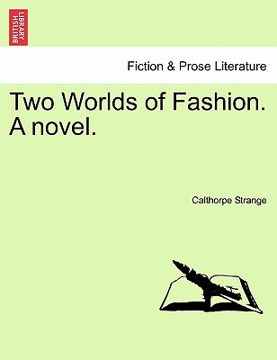 Two Worlds of Fashion. a Novel.