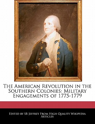 The American Revolution in the Southern Colonies: Military Engagements of 1775-1779