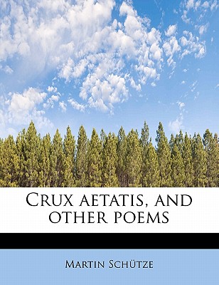 Crux Aetatis, and Other Poems