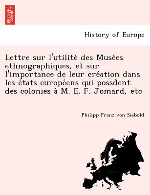 Lettre sur l'utilité des Musées ethnographiques, et sur l'importance de leur création dans les états européens qui possd