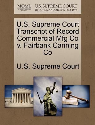 U.S. Supreme Court Transcript of Record Commercial Mfg Co V. Fairbank Canning Co