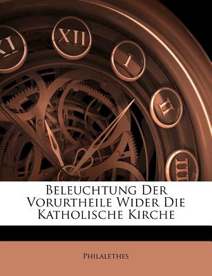 Beleuchtung Der Vorurtheile Wider Die Katholische Kirche