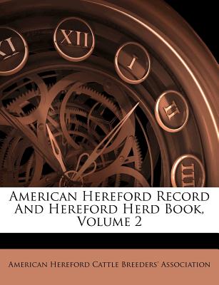 American Hereford Record And Hereford Herd Book, Volume 2