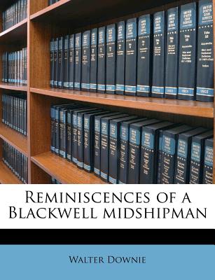 Reminiscences of a Blackwell Midshipman