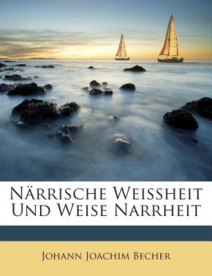 Narrische Weissheit Und Weise Narrheit