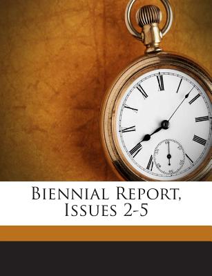 Biennial Report, Issues 2-5