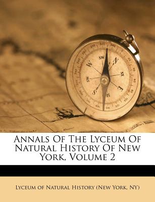 Annals Of The Lyceum Of Natural History Of New York, Volume 2