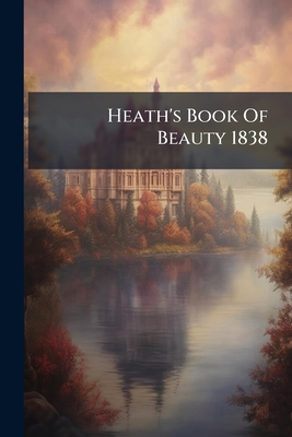 Heath's Book Of Beauty 1838