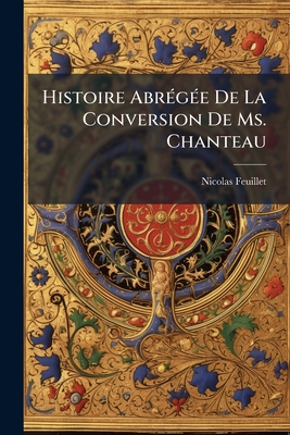 Histoire Abrégée De La Conversion De Ms. Chanteau