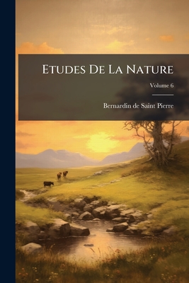 Etudes De La Nature; Volume 6