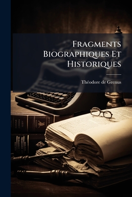 Fragments Biographiques Et Historiques