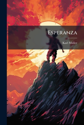 Esperanza: Oder Die jungen Gauchos in den Pampas am Fusse der Andes.