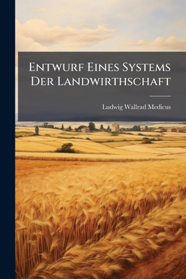 Entwurf Eines Systems Der Landwirthschaft