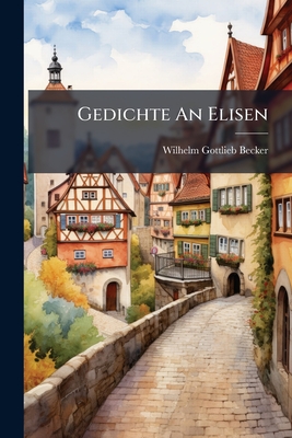 Gedichte An Elisen