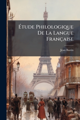 Étude Philologique De La Langue Française